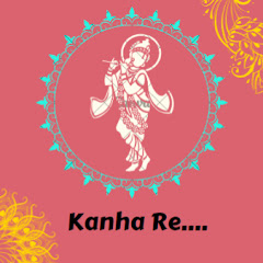 Kanha Re ....