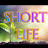 SHORT LIFE