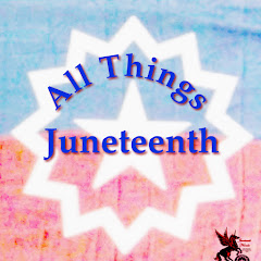 All Things Juneteenth