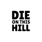 Die On This Hill