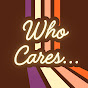 Who Cares... Podcast logo