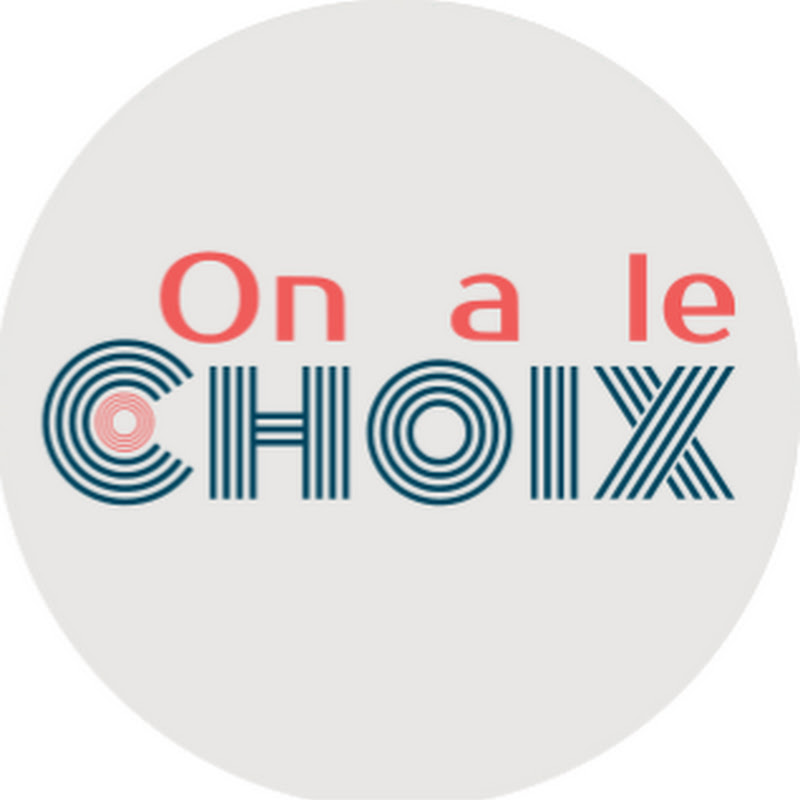 ON A LE CHOIX