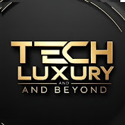Tech, Luxury & Beyond