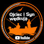 Ojciec i Syn Wędkują