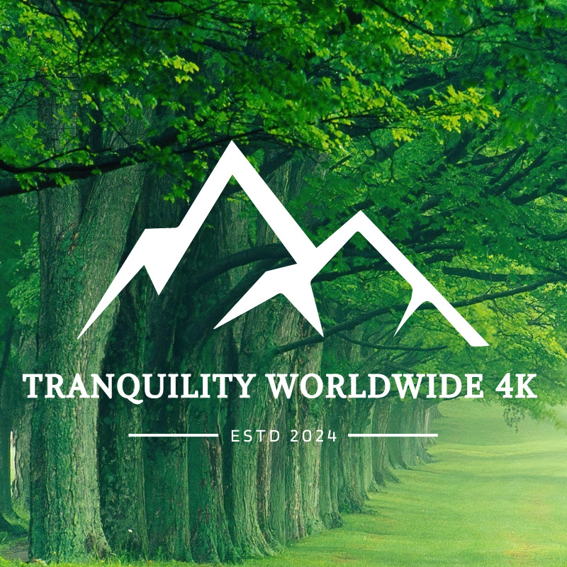 Tranquility Worldwide 4K