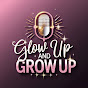 Glow Up and Grow Up Podcast logo