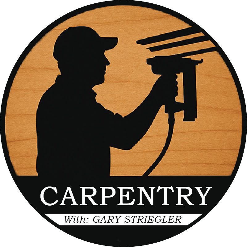 Carpentry with Gary Striegler