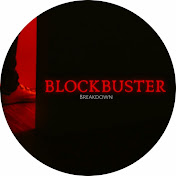 BLOCKBUSTER BREAKDOWN