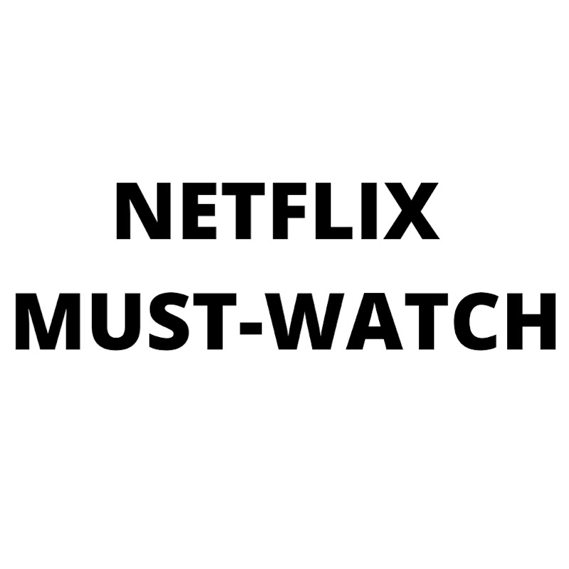 NetFlix Must-Watch