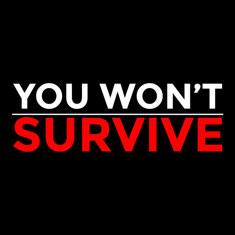 YOU WON'T SURVIVE