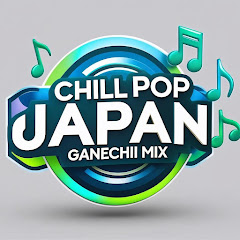 Chill Pop Japan – Ganechii Mix