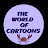 THE WORLD OF CARTOONS