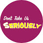 Don't take us seriously logo