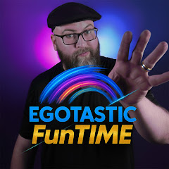 EGOTASTIC FUNTIME!