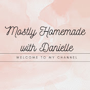 Mostly Homemade with Danielle