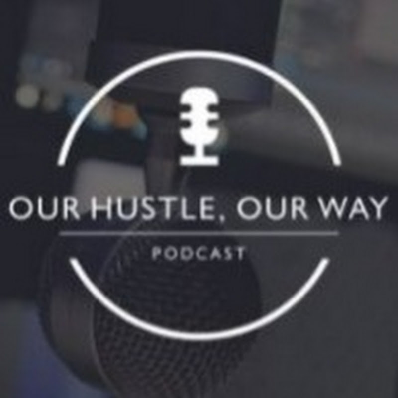 Our Hustle Our Way Podcast 