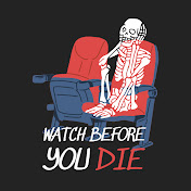 Watch Before You Die