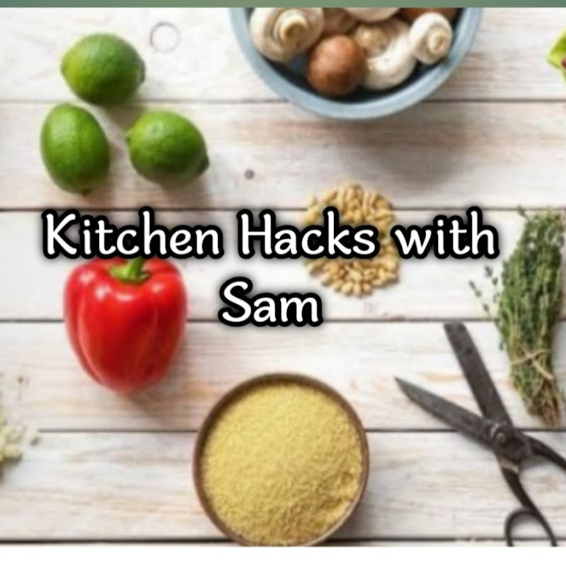 Kitchen Hacks with Sam