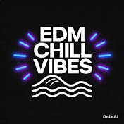 EDM CHILL VIBES