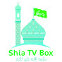 Shia TV Box