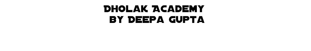 Dholak Academy by Deepa Gupta Awatar kanału YouTube