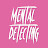 @mentaldetecting