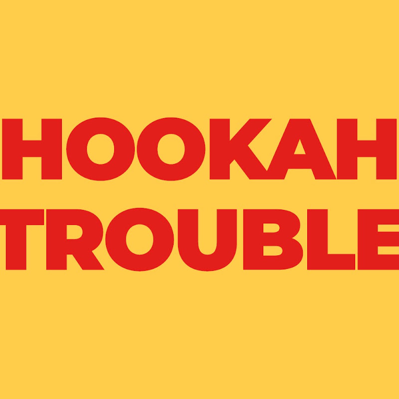 Hookah Trouble