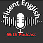 Fluent English with Podcast