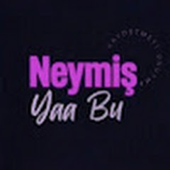 Neymiş Yaa Bu