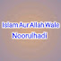 giouUC4C_UU-channel-avatar-Islam Aur Allah Wale Noorulhadi
