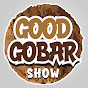 Good Gobar Show