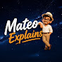 Mateo Explains