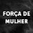 Força de Mulher - Kadın