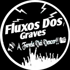 Fluxos Dos Graves Ofc ツ