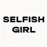 Selfish Girl