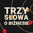 61TD8AHdrEM-channel-avatar-Trzy słowa o biznesie