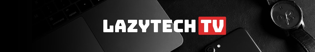 Lazy Tech TV यूट्यूब चैनल अवतार