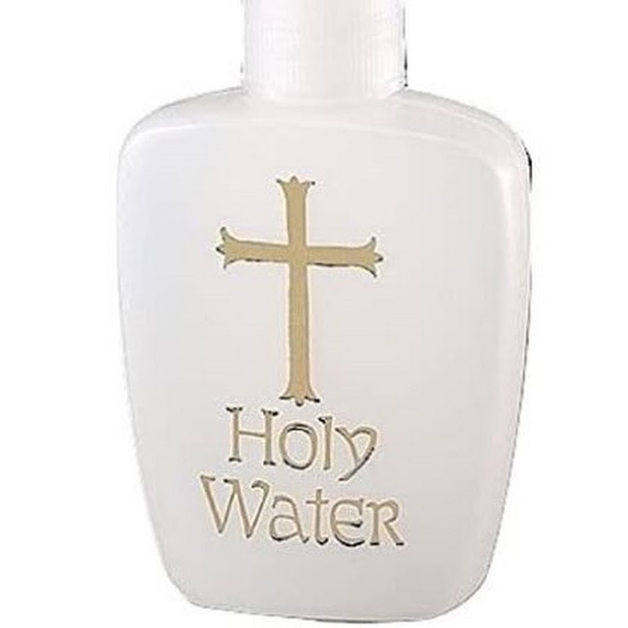 Holy Water for thine unholy soul. 