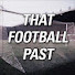 kt7DjxplQZE-channel-avatar-That Football Past