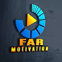 Far Motivation