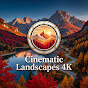 Cinematic Landscapes 4K