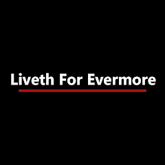 Liveth For Evermore