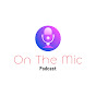 On The Mic Podcast - @OnTheMicPodcastOfficial YouTube Profile Photo
