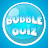 Bubble Quiz