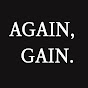 AGAIN, GAIN.