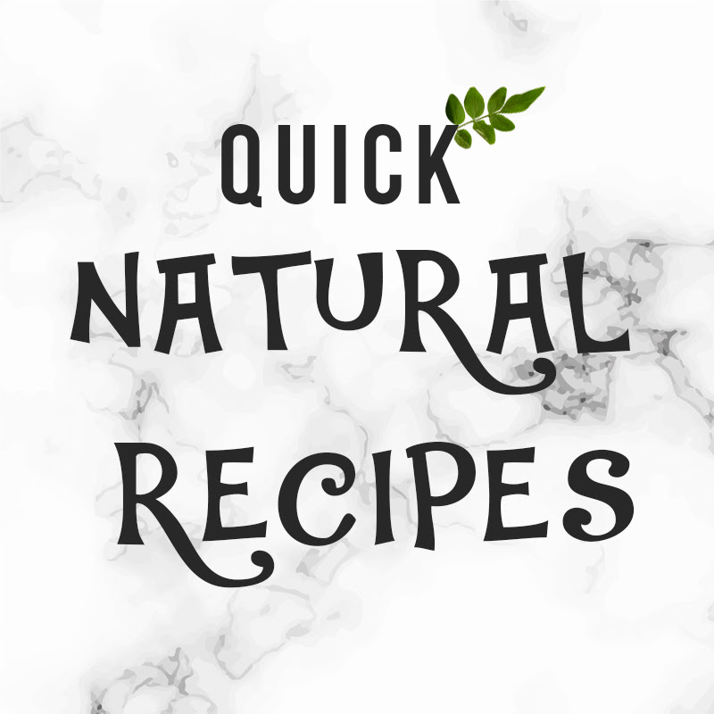 Quick Natural Recipes