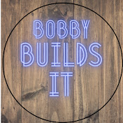 Bobby Builds It