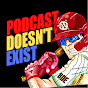 Podcast Doesn't Exist