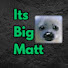 It's Big Matt!