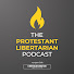 fHLAcD_LMVA-channel-avatar-The Protestant Libertarian Podcast